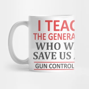 Teacher Gun Control Now Anti Gun T Shirt Mug